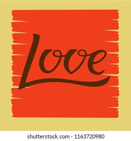 Vector illustration of love for logotype, flyer, banner, invitaion or greeting card, postcard, badge. Love typography poster. Handwritten modern lettering. Love quotation on textured background.