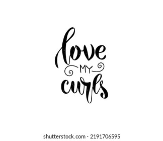 Vector illustration of Love My Curls text for logotype, t-shirt, banner, bag, cosmetics, magazine, poster, decoration, postcard. Love My Curls calligraphy background. Love My Curls lettering. EPS 10.