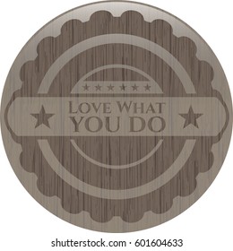 Vector illustration of Love What you do wood emblem

