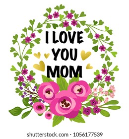 Vector illustration, I love you, mom text. Mothers day card design.