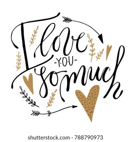 Vector illustration of I love you so much words in lettering with hearts and arrows. 
