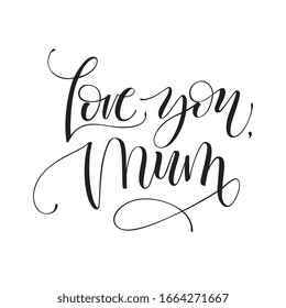 Vector illustration. Love You, Mum.Happy Mother's Day handwritten lettering.  Vector illustration. 