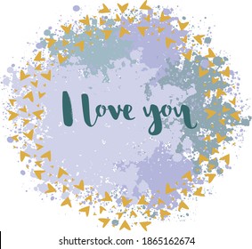 Vector illustration I love you on a background of watercolor splashes and hearts. Handwritten lettering. Typographic text, badge, icon. Festive poster, postcard, postcard, invitation, banner. 