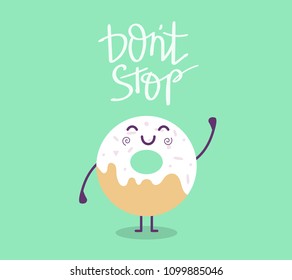 Vector illustration of lovely cartoon donut. Character smile donut on green background with text. Flat style design for poster, greeting card, print, tshirt, sticker