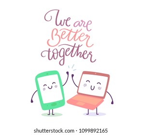 Vector illustration of lovely cartoon laptop and phone. Character smile gadget high five on white background with text. Flat style design for poster, card, print, tshirt, sticker