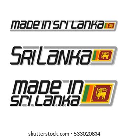 Vector illustration "made in Sri Lanka", isolated sri lankan simple flags drawings with lion and sword, national state flag and text sri lanka on white, official ensign banner island Ceylon country.