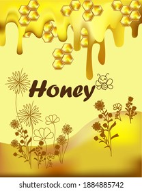 Vector illustration. Made in warm colors - it is a smooth transition from light yellow to honey brown. The picture shows honey, honeycomb, honey meadow and bee, and also has the inscription Honey
