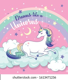 Vector illustration of a magical unicorn with rainbow and clouds background. Poster with text "Dreams like a Unicorns".