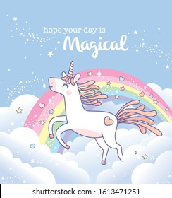 Vector illustration of a magical unicorn with rainbow and clouds background. Greeting card with "Hope your day is Magical".