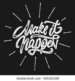 Vector illustration Make It Happen inspirational and motivational calligraphy poster