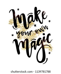 Vector illustration with Make Your Own Magic inspirational quote with stars on golden shiny background. Trendy calligraphy for cards, posters, prints