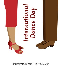 Vector illustration. Male and female legs in dancing shoes with "International dance day" title between them. Perfect poster, banner or card for dancing schools and events like discos, milongas, etc.