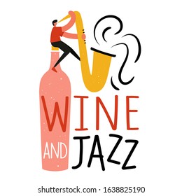 Vector illustration with man sitting on wine bottle and playing saxophone. Wine and jazz lettering phrase. Music festival typography poster template. Perfect for music events, jazz concerts