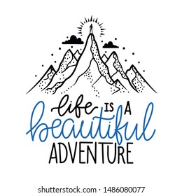 Vector illustration with man standing on top of mountain landscape.  Clouds, sun and lettering quote - Life is a beautiful adventure. Inspirational typography poster, apparel print design