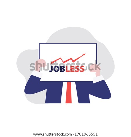 Vector illustration of man in suit and banner in his hands with high unemployment statistics cause economic crisis. Jobless quarantine, economic depression