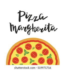 Vector illustration of Margerita Pizza and hand lettering isolated on a white background. Template for restaurants menu, pizzeria, food sites and cooking magazines.