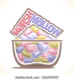 Vector illustration of Marshmallow, poster with original typeface for pink and blue word marshmallow and pile of colorful fluffy candies in transparent bowl.