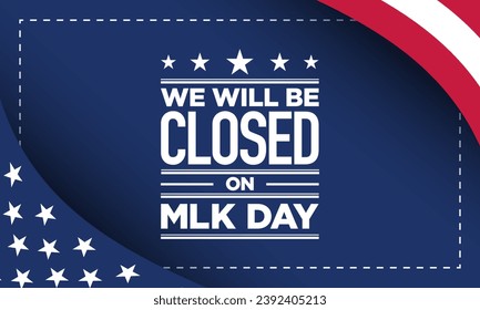 Vector illustration for Martin Luther King Jr. day. We will be closed card or background. 