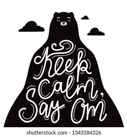 Vector illustration with meditating bear which looks like mountain with clouds. Keep calm, say Om - calligraphy inspirational quote. Grunge typography poster with animal and text