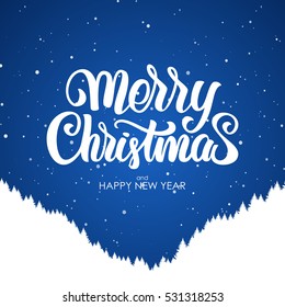 Vector illustration: Merry Christmas and Happy New Year. Handwritten elegant modern brush lettering with silhouette of forest hillside on blue background.