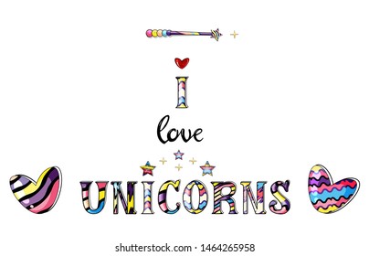 Vector illustration of message i love unicorns with hearts, stars and magic wand isolated on white
