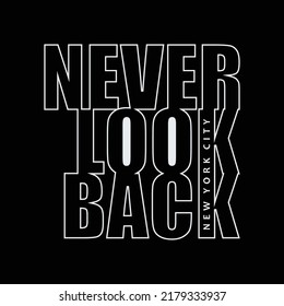 Vector illustration in message never look back. New York City. Typography, graphic t-shirt, print, poster, banner, slogan, brochure, postcard