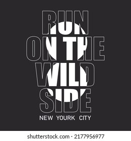 Vektorgrafik im Hintergrund der Nachricht: auf der wilden Seite laufen. Die Stadt New York. Typografie, T-Shirt-Grafik, Druck, Poster, Banner, Slogan, Flyer, Postkarte. Becher, Karten, Notebook-Cover-Design