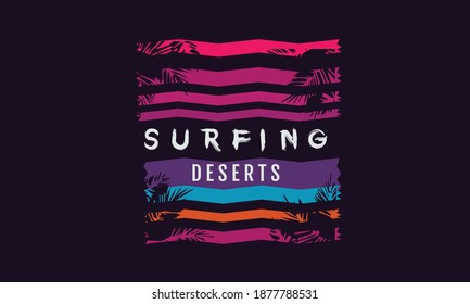 Vector illustration message: Surfing Deserts. Vintage design. Grunge background. Typography, t-shirt graphics, print, poster, banner, slogan, flyer, postcard