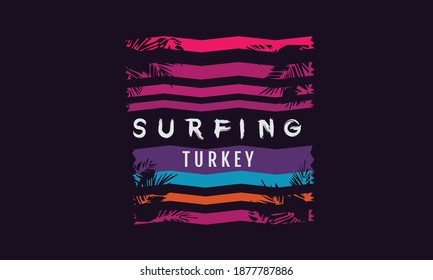 Vector illustration message: Surfing Turkey. Vintage design. Grunge background. Typography, t-shirt graphics, print, poster, banner, slogan, flyer, postcard