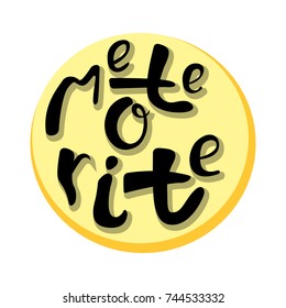 Vector illustration of meteorite .Bar/club card/banner template. Club/store calligraphy/lettering of meteorite. Clothes label