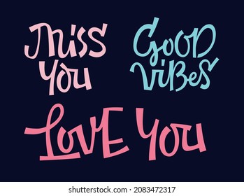 Vector illustration of Miss You and Good Vibes inscriptions over Love You phrase against dark background