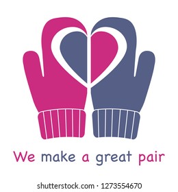 Vector illustration with mittens and drawing heart on them. Inscription we make a great pair. Greeting card happy Valentine's Day. Romantic background.