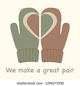 Vector illustration with mittens and drawing heart on them. Inscription we make a great pair. Greeting card happy Valentine's Day. Romantic background.