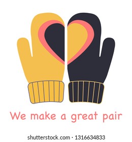 Vector illustration with mittens and drawing heart on them. Inscription we make a great pair. Greeting card happy Valentine's Day. Romantic background.