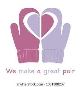 Vector illustration with mittens and drawing heart on them. Inscription we make a great pair. Greeting card happy Valentine's Day. Romantic background.
