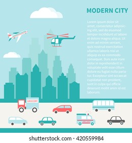 Vector illustration of modern city with skyscrapers, various vehicles and place for text. Trendy flat design. Could be use as template for posters, blogs, ads, magazines etc.