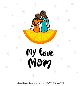 Vector illustration of mom and daughter can be used in thematic publications, posts, as a postcard or print on fabric.