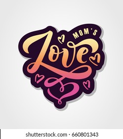 Vector illustration of Mom's Love text for boys and girls clothes.  badge tag icon. Inspirational quote card invitation banner. Kids calligraphy. lettering typography poster.EPS 10