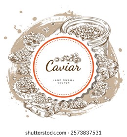 Vector illustration of monochrome round frame with caviar in jar, on spoon, in tartlet and sandwich. Hand drawn sketch of gourmet snack. Seafood. For label and menu. Engraved style.