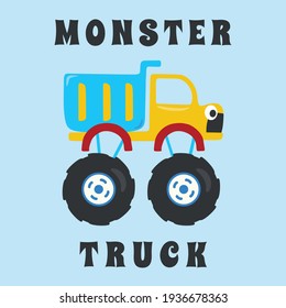 Vector illustration of monster truck with cartoon style. Can be used for t-shirt print, kids wear fashion design, invitation card. fabric, textile, nursery wallpaper, poster and other decoration.