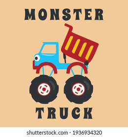 Vector illustration of monster truck with cartoon style. Can be used for t-shirt print, kids wear fashion design, invitation card. fabric, textile, nursery wallpaper, poster and other decoration.