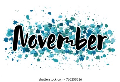 Vector illustration month November. Hand lettering for the calendar, diary, notes, banner, poster, t-shirts, invitations, postcards. Watercolor background with blue and green splatter.