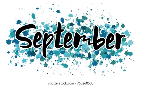 Vector illustration month September. Hand lettering September for the calendar, diary, notes, banner, poster, t-shirts, invitations, postcards. Watercolor background with blue and green splatter.