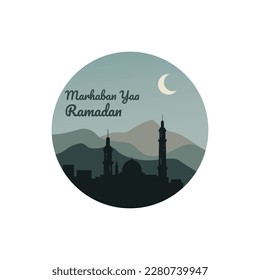 Vector illustration of mosque and mountain silhouette with text Marhaban Yaa Ramadan in circle form perfect for social media posts, greeting card and poster