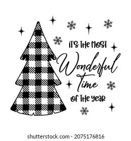 Vector illustration Its the most wonderful time of the year with Xmas tree buffalo plaid pattern, snowflakes and stars. Christmas design for farmhouse porch sign, door hanger, square sign, t-shirt. 