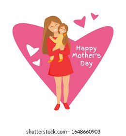 Vector illustration of mother holding daughter. Flat greeting card for mother's day with happy mummy hugging, care and keeping her little girl. Colorful cartoon characters with heart shape and text