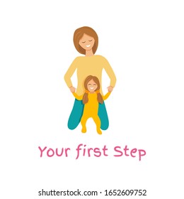 Vector illustration of mother supporting daughter. Mummy teaching to walk her baby toddler. Little girl doing her first step. Concept design for mother's day isolated on white background in flat style