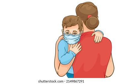 Vector illustration of mother's back view holding her little son,comforting sick little boy wearing mask to prevent coronavirus,COVID-19 is dangerous for children,on white.Love and care for kids.