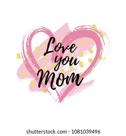 Vector illustration, Mothers day card design. Love you Mom text.