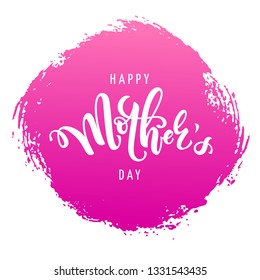 Vector illustration for mothers day celebration with handwritten lettering, typography and pink paint texture. Calligraphy with words happy mother's day for banners, greeting cards, posters and gifts 